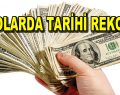 Dolar tarihi rekor gördü!