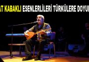 Esat Kabaklı’lı Esenlerlileri türkülere doyurdu Esenler Belediyesi, Kültür ve Sanat
