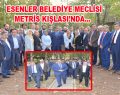 Esenler Belediye Meclisi Metris Kışlası’nda…