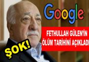 Google, Fethullah Gülen’in ölüm tarihini açıkladı! Fethullah Gülen hakkında Google’da