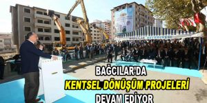 Bağcılar’da Kentsel Dönüşüm Projeleri devam ediyor