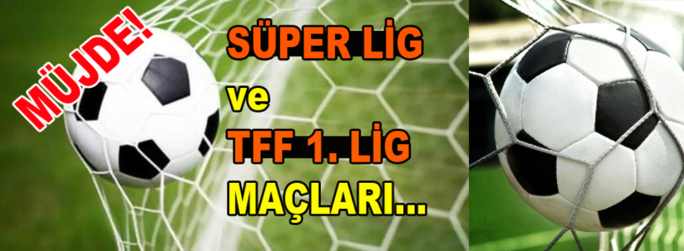 Süper Lig ve TFF 1. Lig maçlarının yayın hakları belli oldu