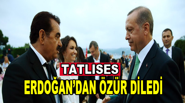 Tatlıses, Erdoğan’dan özür diledi
