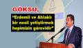 Göksu, ”Erdemli ve ahlaklı bir nesil yetiştirmek hepimizin görevidir”