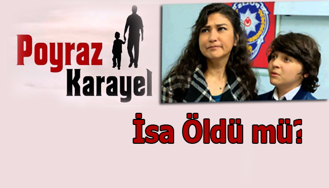 Poyraz Karayel’de İsa Öldü Mü!