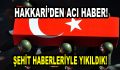 Hakkari’den acı haber!