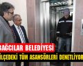 Bağcılar’da asansörler denetleniyor