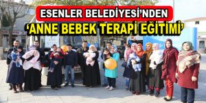 Esenler Belediyesi’nden ”Anne Bebek Terapi Eğitimi”