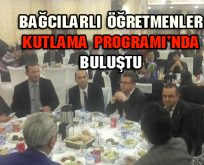 ‘Bağcılarlı öğretmenler Kutlama Programı’nda Buluştu’