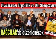 “Engellilik ve Din İlişkisi, İlk Kez Uluslararası Sempozyumda Tartışılacak” “I.