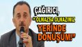 Çağırıcı, ”Olmazsa olmazımız yerinde dönüşüm”