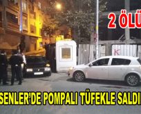 Esenler’de pompalı tüfekli saldırı: 2 ölü