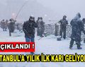İstanbul’a yılın ilk karı geliyor!
