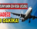 Dünyanın en kısa uçuşu sadece 8 dakika!