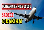 Dünyanın en kısa süreli uçak seferleri hizmete başladı. İki ülke arasında