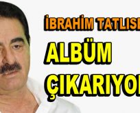 İbrahim Tatlıses albüm çıkarıyor