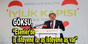 Göksu, ”İş isteyene iş, aş isteyene aş var”