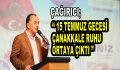 Çağırıcı; ”15 Temmuz gecesi Çanakkale ruhu ortaya çıktı”