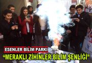 MERAKLI ZİHİNLER BİLİM ŞENLİĞİ’NDE Esenler Bilim Parkı, birbirinden eğlenceli bilimsel