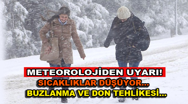 Meteorolojiden uyardı! Buzlanma ve don tehlikesi!