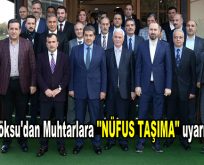 Göksu’dan Muhtarlara ”Nüfus Taşıma” uyarısı!