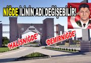 Niğde ilinin adının ”Halisniğde” ya da  ”Demirniğde” olarak değiştirilmesi için