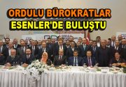 ORDULU BÜROKRATLAR ESENLER’DE BULUŞTU Ordulu bürokratlar, Başbakan Yardımcısı Numan Kurtulmuş