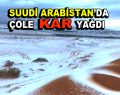 Suudi Arabistan’da çöle kar yağdı
