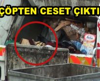 Çöpten ceset çıktı!