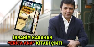 İbrahim Karahan-”ERİCA ANA” (Çanakkale’nin Beyaz Meleği) kitabı çıktı!