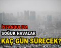 İstanbul’da soğuk havalar etkisi gösteriyor