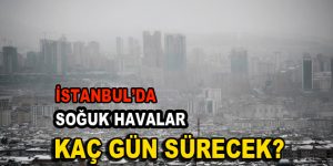 İstanbul’da soğuk havalar etkisi gösteriyor