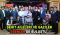 Şehit aileleri ve gaziler Esenler’de buluştu