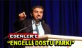 Esenler’e ”Engelli Dostu Parkı”