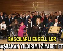 “Bağcılarlı engelliler Başbakan Yıldırım’ı ziyaret etti”