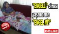 ”Engelli” olması yaşamasına ”Engel mi?”