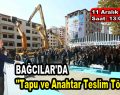 Bağcılar’da ”Tapu ve Anahtar Teslim Töreni”