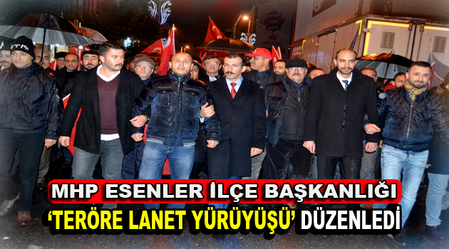 MHP Esenler İlçe Başkanlığı, teröre karşı yürüdü