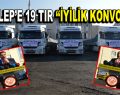 Adıyamanlılar Vakfı’ndan Halep’e 19 TIR