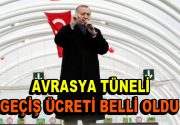 Cumhurbaşkanı Recep Tayyip Erdoğan önderliğinde açılan Avrasya Tüneli’nin geçiş ücreti