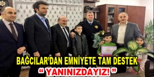 Bağcılar’dan Emniyete tam destek