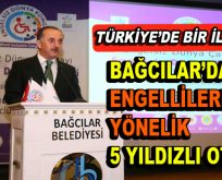 Bağcılar’da engellilere yönelik 5 yıldızlı otel