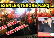 Esenler’den teröre lanet, şehitlerimize saygı gecesi… Esenler Dörtyol Meydanı’nda toplanan