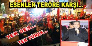 Esenler teröre karşı tek ses, tek yürek oldu