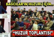 Bağcılar Belediyesi ve İlçe Emniyet Müdürlüğü’nün birlikte düzenlediği Huzur Toplantısı’nda Bağcılar’ın