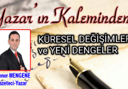 Küresel Değişimler ve Yeni Dengeler Küresel dengeler’de büyük değişimler yaşanmakta,