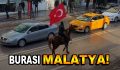 Malatya’da atlılar sokağa indi!