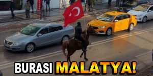 Malatya’da atlılar sokağa indi!