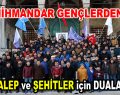 Mihmandar gençler dualarda buluştu