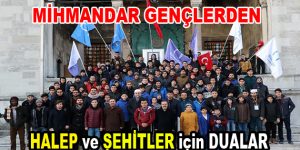 Mihmandar gençler dualarda buluştu